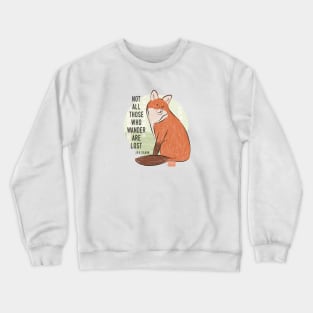 Not All Those Who Wander Are Lost by J.R.R. Tolkien | Fox Illustration Crewneck Sweatshirt